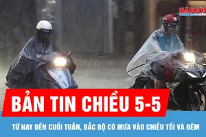 Bản tin chiều 5-5: Từ nay đến cuối tuần, Bắc bộ có mưa vào chiều tối và đêm