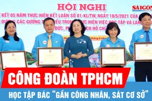 Công đoàn TPHCM học tập Bác “gần công nhân, sát cơ sở”