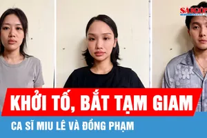 Khởi tố, bắt tạm giam ca sĩ Miu Lê và đồng phạm