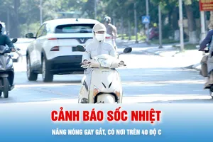 Podcast bản tin trưa 24-5: Tiếp tục nắng nóng gay gắt, có nơi trên 40 độ C, cảnh báo sốc nhiệt