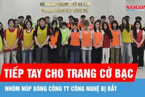 Nhóm núp bóng công ty công nghệ tiếp tay cho trang cờ bạc bị bắt