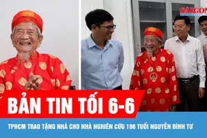 Bản tin tối 6-6: TPHCM trao tặng nhà cho nhà nghiên cứu 106 tuổi Nguyễn Đình Tư