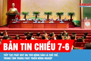 Bản tin chiều 7-6: Tiếp tục phát huy vai trò nông dân là chủ thể, trung tâm trong phát triển nông nghiệp