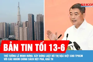 Bản tin tối 13-6: Thủ tướng Lê Minh Hưng: Xây dựng Luật Đô thị đặc biệt cho TPHCM với các nhóm chính sách đột phá, khả thi
