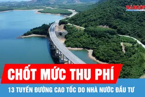 Chốt mức thu phí 13 tuyến đường cao tốc do Nhà nước đầu tư
