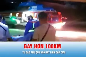 Podcast tin thời sự 15-6: Thuê trực thăng bay hơn 100km từ đảo Phú Quý vào đất liền cấp cứu