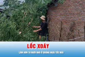 Podcast bản tin trưa 16-6: Quảng Ngãi: Khắc phục hậu quả lốc xoáy làm hơn 70 ngôi nhà tốc mái