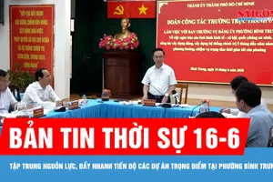 Bản tin thời sự 16-6: Tập trung nguồn lực, đẩy nhanh tiến độ các dự án trọng điểm tại phường Bình Trưng