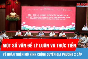 Hội thảo khoa học cấp quốc gia “Một số vấn đề lý luận và thực tiễn về hoàn thiện mô hình chính quyền địa phương 2 cấp”