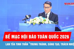 Bế mạc Hội Báo toàn quốc 2026: Lan tỏa tinh thần “trung thành, sáng tạo, trách nhiệm”