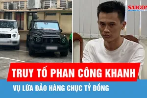 Truy tố Phan Công Khanh và đồng phạm về tội lạm dụng tín nhiệm chiếm đoạt tài sản