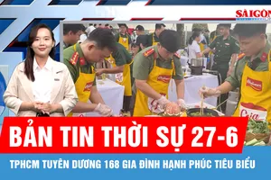 Bản tin thời sự 27-6: TPHCM tuyên dương 168 gia đình hạnh phúc tiêu biểu