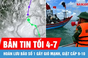 Bản tin tối 4-7: Hoàn lưu bão số 1 gây gió mạnh, giật cấp 9-10