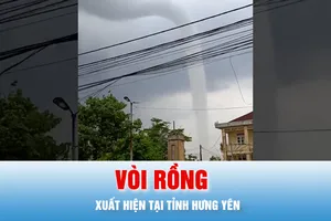 Podcast bản tin tối 8-7: Xuất hiện vòi rồng ở Hưng Yên, chưa ghi nhận thiệt hại