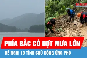 Phía Bắc có đợt mưa lớn, đề nghị 10 tỉnh chủ động ứng phó