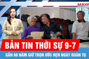 Bản tin thời sự 9-7: Gần 60 năm giữ trọn ước hẹn ngày đoàn tụ