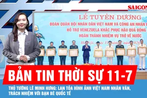 Bản tin thời sự 11-7: Thủ tướng Lê Minh Hưng: Lan tỏa hình ảnh Việt Nam nhân văn, trách nhiệm với bạn bè quốc tế