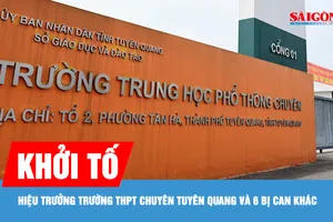 Khởi tố Hiệu trưởng Trường THPT Chuyên Tuyên Quang và 6 bị can khác