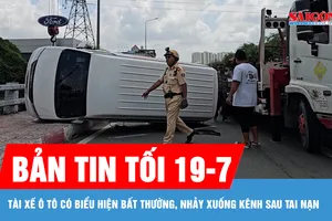 Bản tin tối 19-7: Tài xế ô tô có biểu hiện bất thường, nhảy xuống kênh sau tai nạn