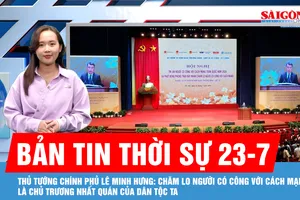 Bản tin thời sự 23-7: Thủ tướng Chính phủ Lê Minh Hưng: Chăm lo người có công với cách mạng là chủ trương nhất quán của dân tộc ta