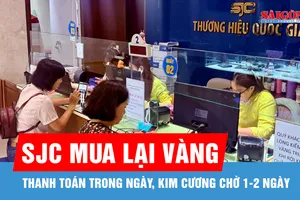 SJC mua lại vàng, thanh toán trong ngày; kim cương chờ 1-2 ngày