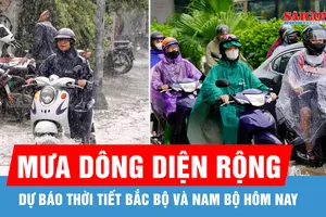 Dự báo thời tiết Bắc bộ và Nam bộ mưa diện rộng hôm nay
