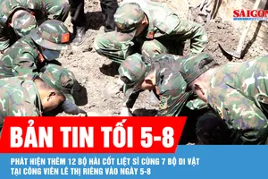 Bản tin tối 5-8: Phát hiện thêm 12 bộ hài cốt liệt sĩ cùng 7 bộ di vật tại công viên Lê Thị Riêng vào ngày 5-8
