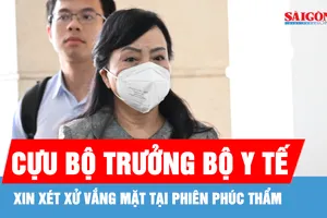 Cựu Bộ trưởng Bộ Y tế Nguyễn Thị Kim Tiến xin xét xử vắng mặt tại phiên phúc thẩm