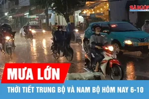 Hôm nay 6-10, Trung bộ và Nam bộ mưa lớn