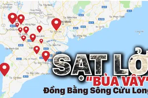 Sạt lở “bủa vây” Đồng Bằng Sông Cửu Long