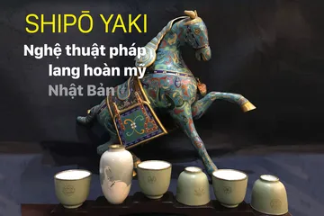 Shipō Yaki - Nghệ thuật pháp lang hoàn mỹ Nhật Bản