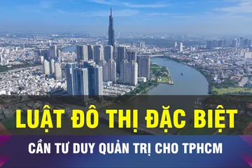 18 GIỜ NGÀY 3-6: Luật Đô thị đặc biệt cho TPHCM cần tư duy quản trị