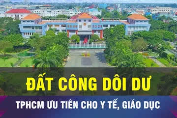 18 GIỜ NGÀY 18-6: TPHCM chuyển đất công dôi dư phục vụ y tế, giáo dục