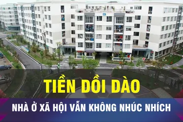 18 GIỜ NGÀY 24-7: Tiền dồi dào, vì sao nhà ở xã hội vẫn ì ạch?