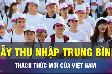 18 GIỜ NGÀY 16-10: Phá thế gọng kìm trong bẫy thu nhập trung bình
