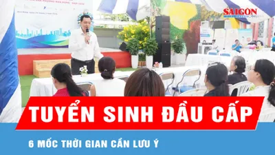 TPHCM: 6 mốc thời gian cần lưu ý khi đăng ký tuyển sinh đầu cấp 