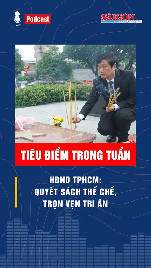 HĐND TPHCM: Quyết sách thể chế, trọn vẹn tri ân