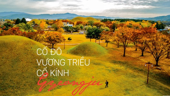 Cố đô vương triều cổ kính Gyeongju