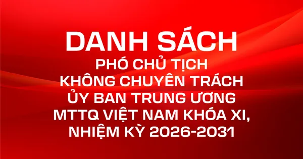 Danh sách Phó Chủ tịch không chuyên trách Ủy ban Trung ương MTTQ Việt Nam khóa XI, nhiệm kỳ 2026-2031