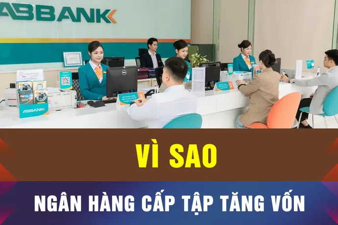 Vì sao các ngân hàng cấp tập tăng vốn điều lệ?