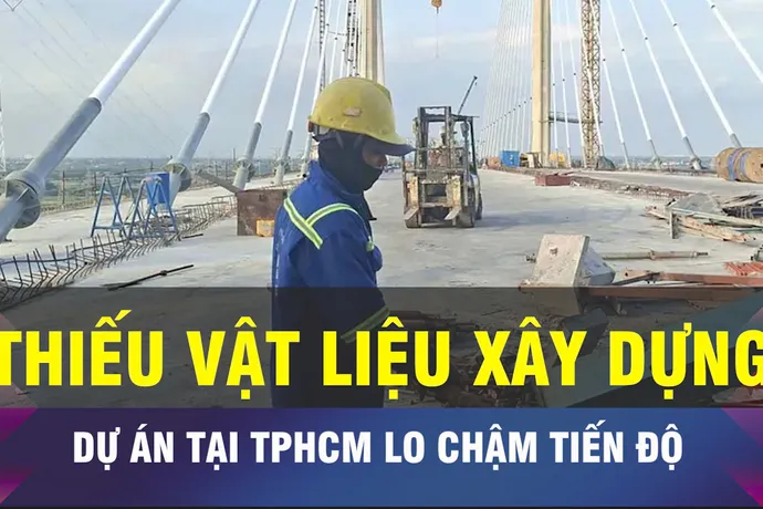 18 GIỜ NGÀY 1-6: Thiếu VLXD, nhiều dự án tại TPHCM lo chậm tiến độ