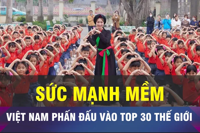 18 GIỜ NGÀY 21-7: Việt Nam phấn đấu Top 30 thế giới về sức mạnh mềm