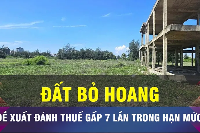 18 GIỜ NGÀY 7-10: Đề xuất đánh thuế đất bỏ hoang gấp 7 lần đất trong hạn mức