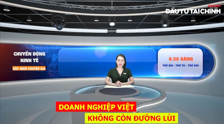 Góc nhìn chuyên gia: Doanh nghiệp Việt không còn đường lùi