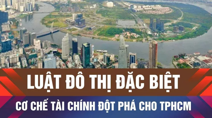 TPHCM: Luật Đô thị đặc biệt thay cho Cơ chế đặc thù
