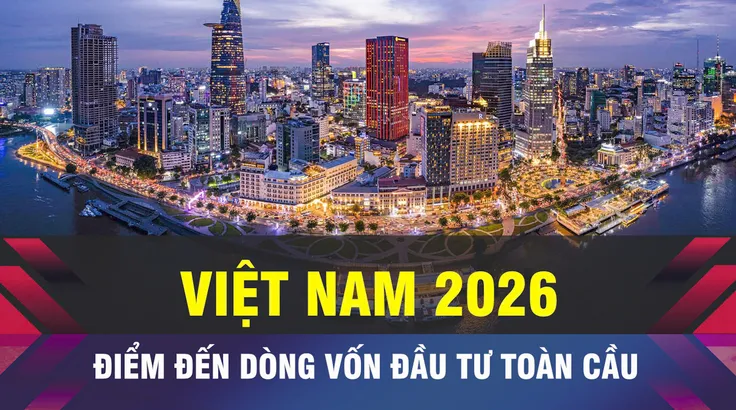 18 GIỜ NGÀY 31-12: Việt Nam sẽ là điểm đến dòng vốn toàn cầu 