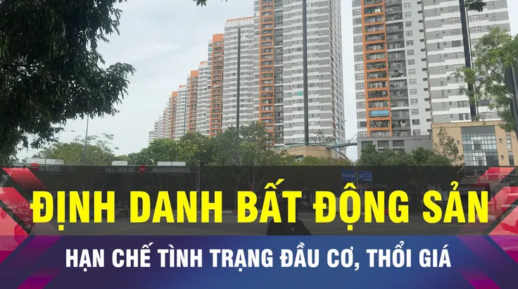 18 GIỜ NGÀY 3-3: Định danh BĐS để hạn chế đầu cơ, thổi giá tại TPHCM