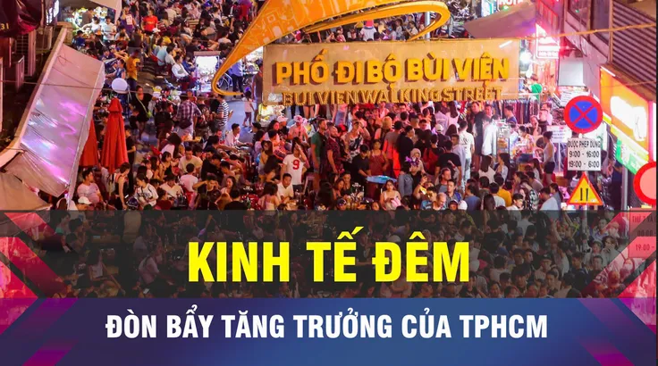 18 GIỜ NGÀY 26-3: Kinh tế đêm sẽ là “đòn bẩy” tăng trưởng TPHCM