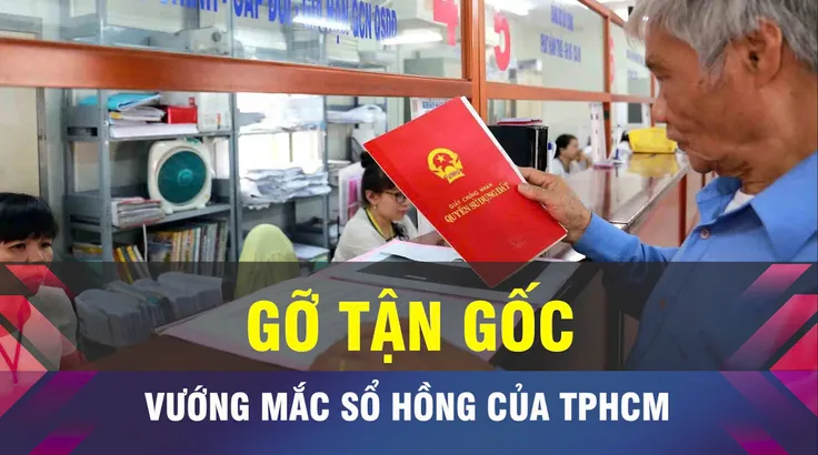 18 GIỜ NGÀY 22-4: TPHCM sẽ tháo gỡ tận gốc vướng mắc sổ hồng