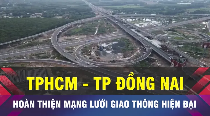 18 GIỜ NGÀY 13-6: TPHCM và TP Đồng Nai kết nối hệ thống giao thông